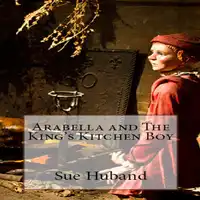 Arabella and The King's Kitchen Boy Audiobook by Sue Huband