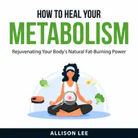 How to Heal Your Metabolism Audiobook by Allison Lee