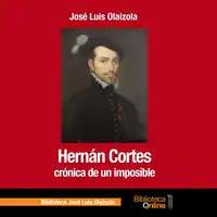 Hernán Cortes, crónica de un imposible Audiobook by José Luis Olaizola