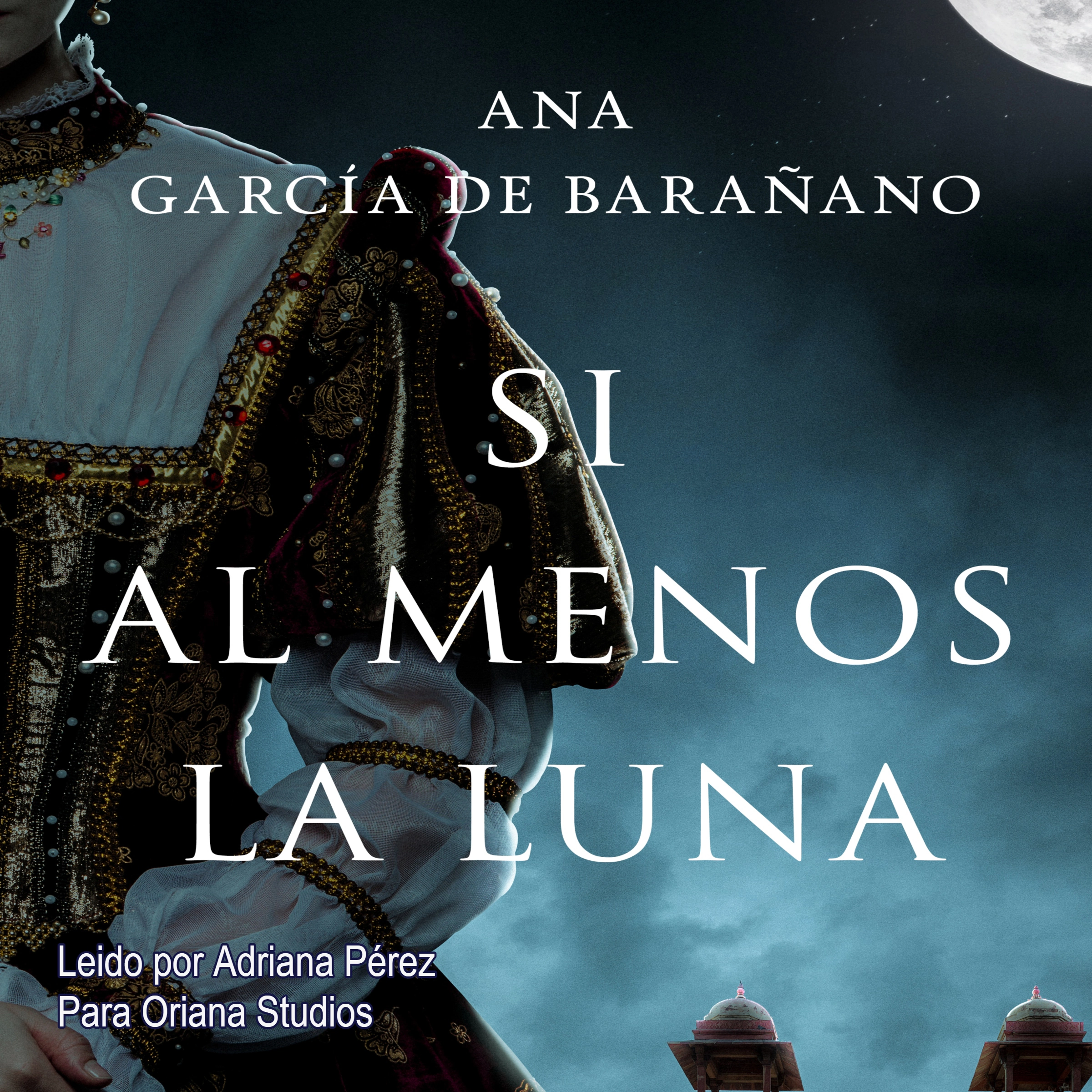 Si al menos la luna by Ana Garcia de Barañano