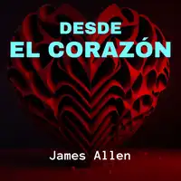 Desde el Corazón Audiobook by James Allen