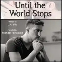 Until the World Stops Audiobook by L.A. Witt