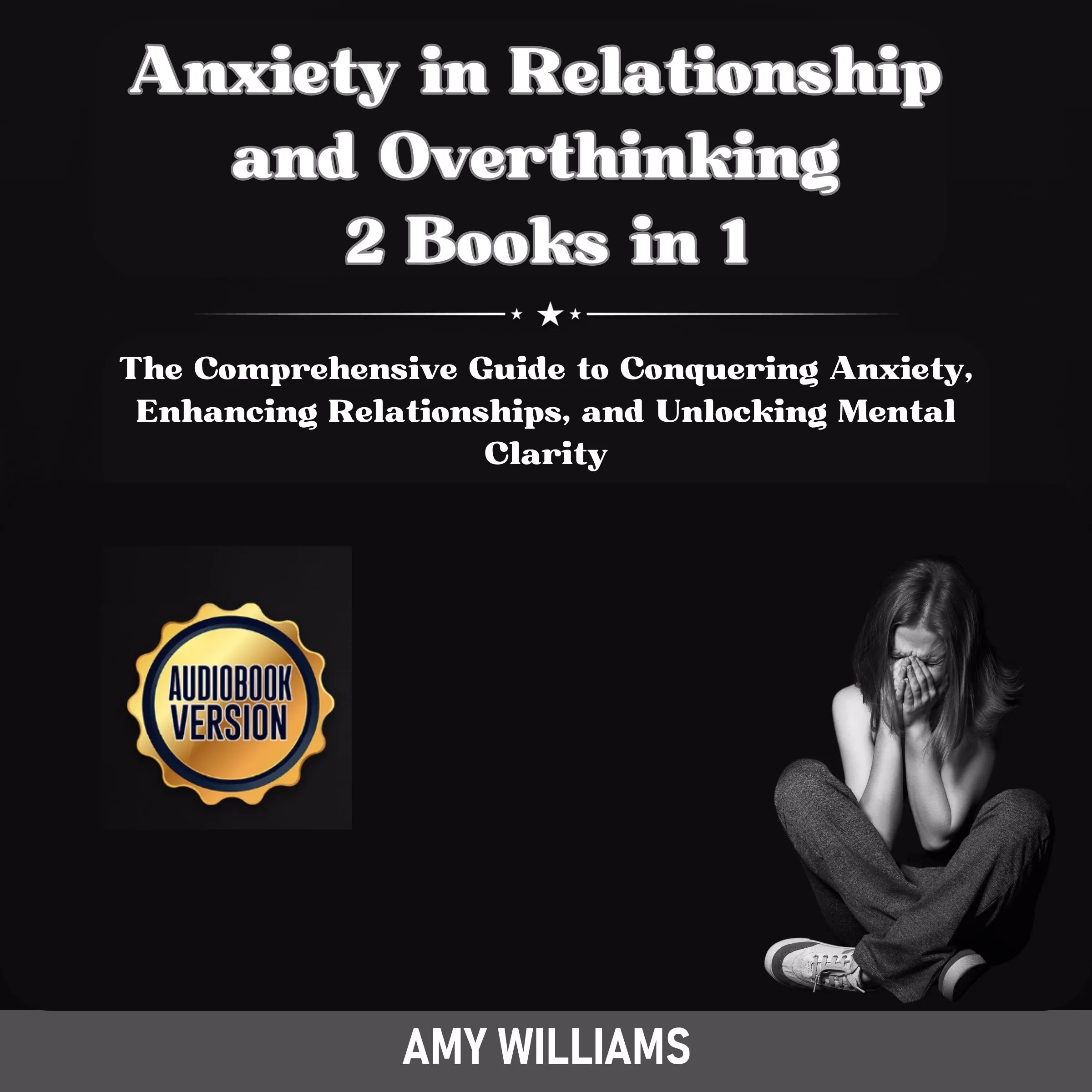 Anxiety in Relationship and Overthinking - 2 books in 1 by Amy Williams Audiobook