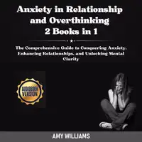 Anxiety in Relationship and Overthinking - 2 books in 1 Audiobook by Amy Williams