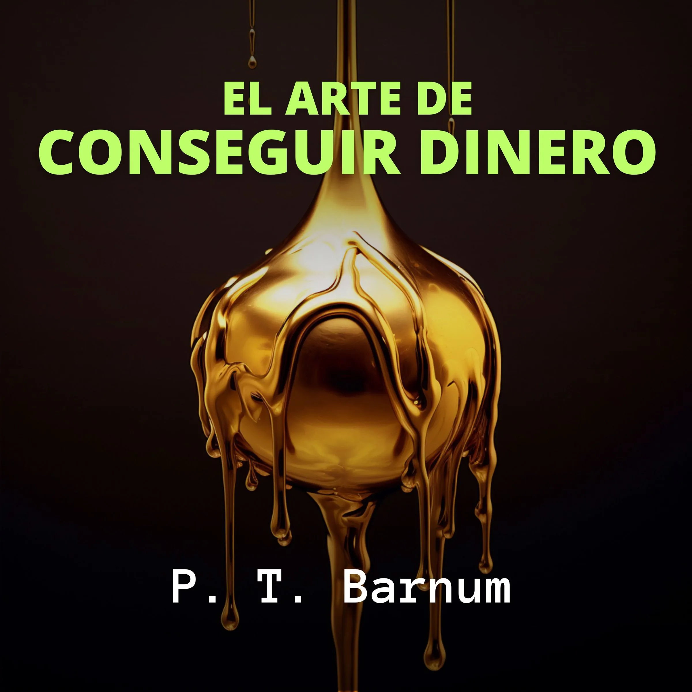 El Arte de Conseguir Dinero by P. T. Barnum Audiobook