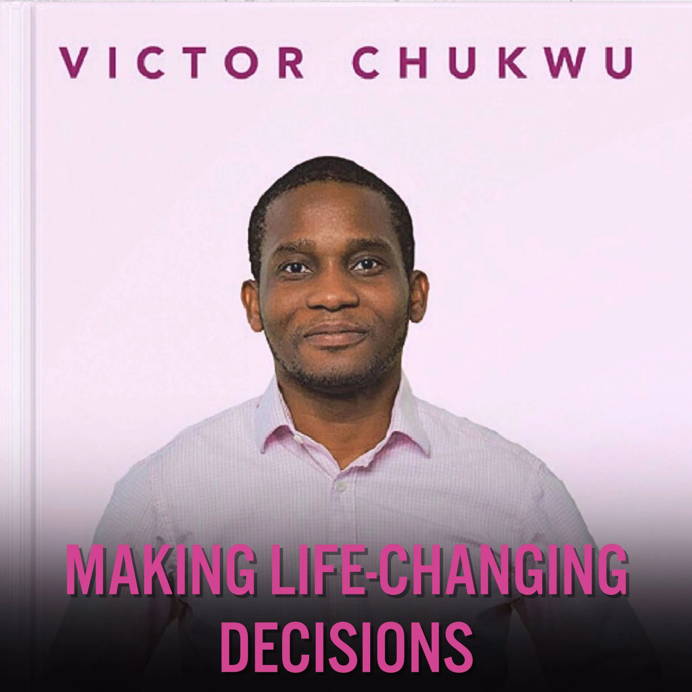 Making Life-Changing Decisions by Victor Chukwu Audiobook
