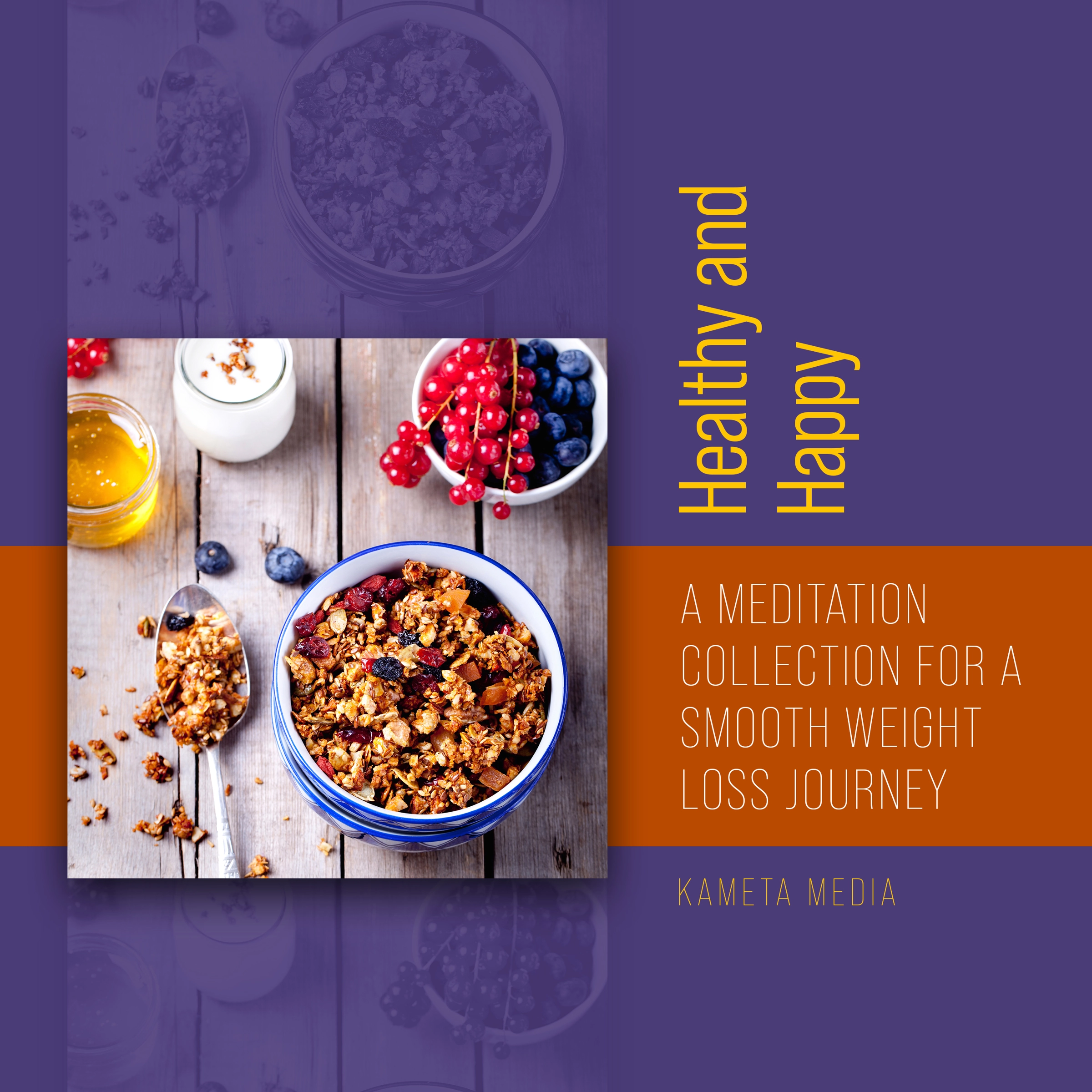 Healthy and Happy: A Meditation Collection for a Smooth Weight Loss Journey Audiobook by Kameta Media