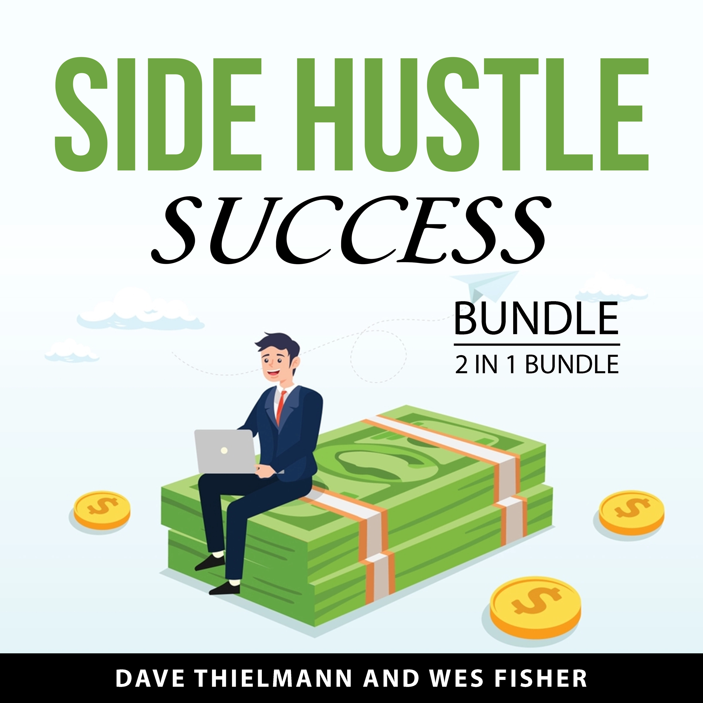 Side Hustle Success Bundle, 2 in 1 Bundle by Wes Fisher