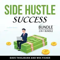 Side Hustle Success Bundle, 2 in 1 Bundle Audiobook by Wes Fisher