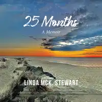 25 Months: A Memoir Audiobook by Linda McK Stewart