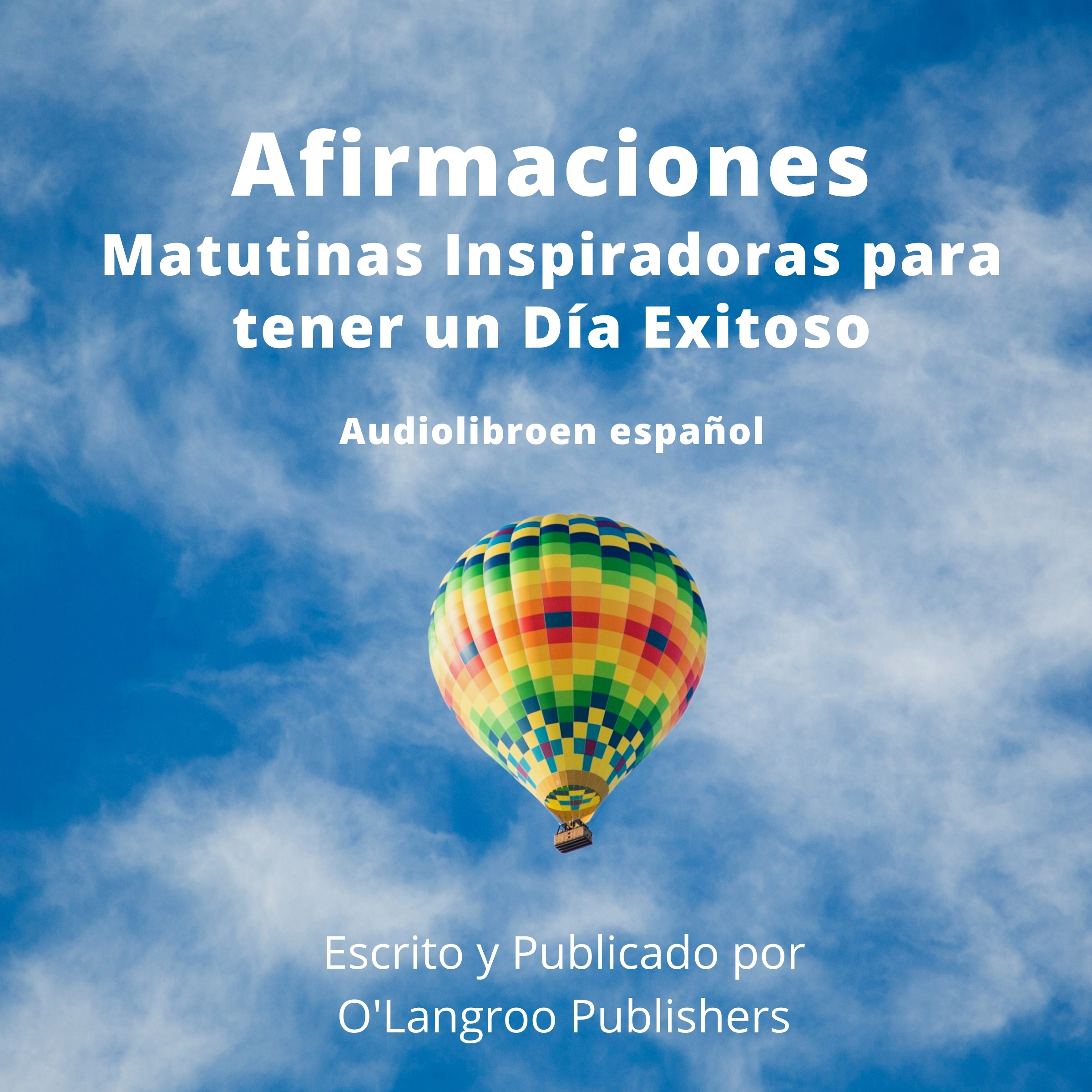 Afirmaciones Matutinas Inspiradoras by O'Langroo Publishers Audiobook