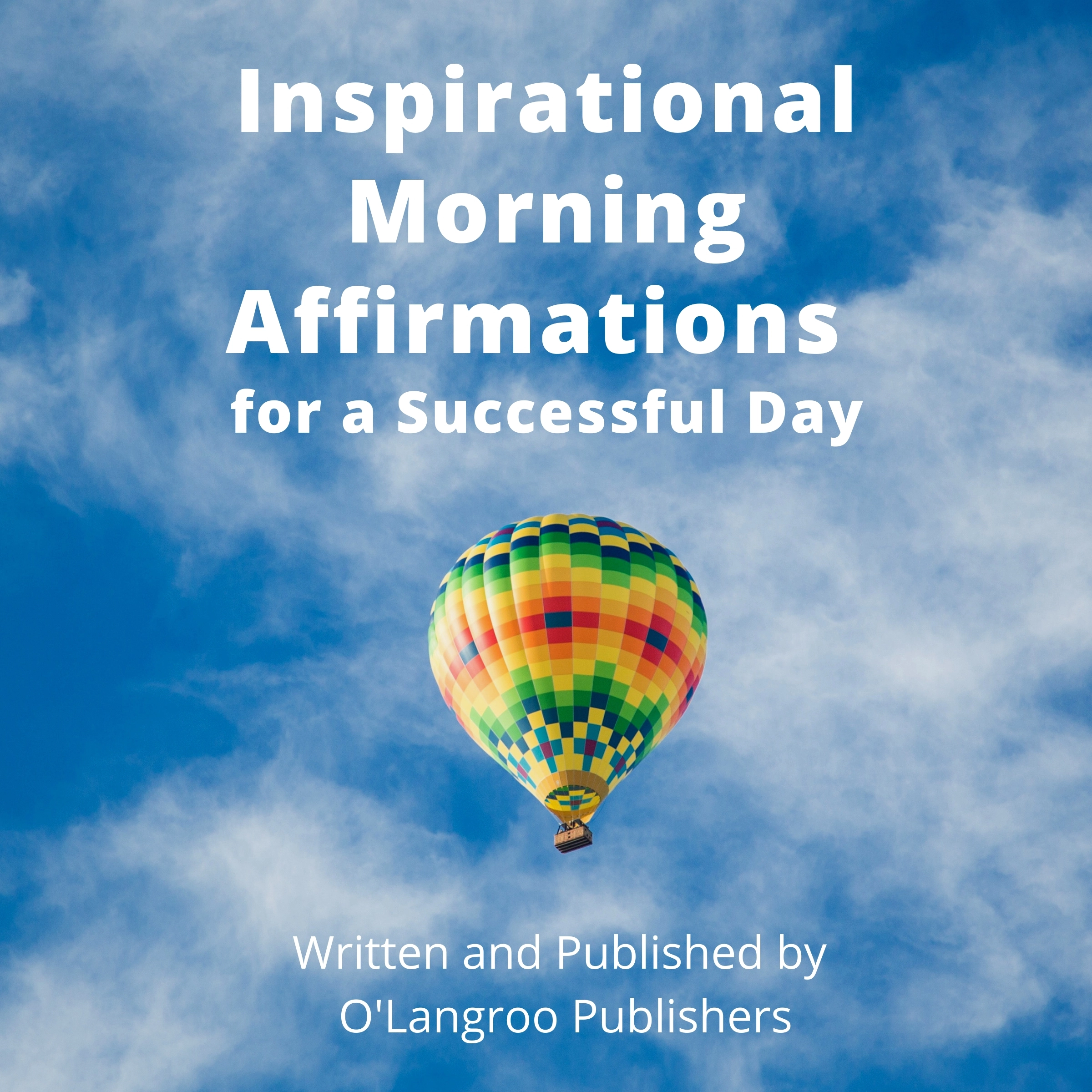 Inspirational Morning Affirmations for a Successful Day by O'Langroo Publishers Audiobook