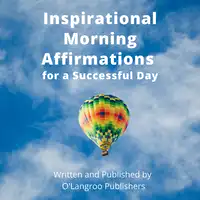 Inspirational Morning Affirmations for a Successful Day Audiobook by O'Langroo Publishers