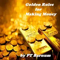 The Golden Rules for Making Money Audiobook by PT Barnum