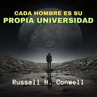 Cada Hombre es su Propia Universidad Audiobook by Russell H. Conwell