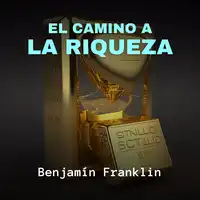El Camino a la Riqueza Audiobook by Benjamín Franklin