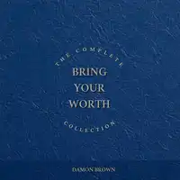 The Complete Bring Your Worth Collection Audiobook by Damon Brown