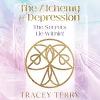 The Alchemy of Depression Audiobook by Tracey Terry