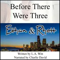 Before There Were Three: Ethan & Rhett Audiobook by L.A. Witt