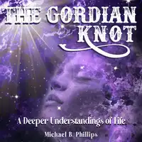 The Gordian Knot Audiobook by Michael B. Phillips