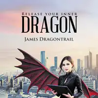 Release Your Inner Dragon Audiobook by James Dragontrain