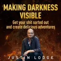 Making Darkness Visible Audiobook by Justin Lodge