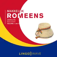 Makkelijk Romeens - Absolute beginner - Volume 1 van 3 Audiobook by Lingo Wave