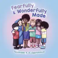 Fearfully & Wonderfully Made Audiobook by Tejumade A.D. Ogunmokun