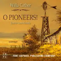 O Pioneers! - Unabridged Audiobook by Willa Cather