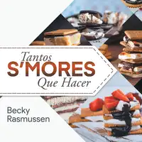 Tantos S'mores Que Hacer (Spanish Edition) Audiobook by Becky Rasmussen