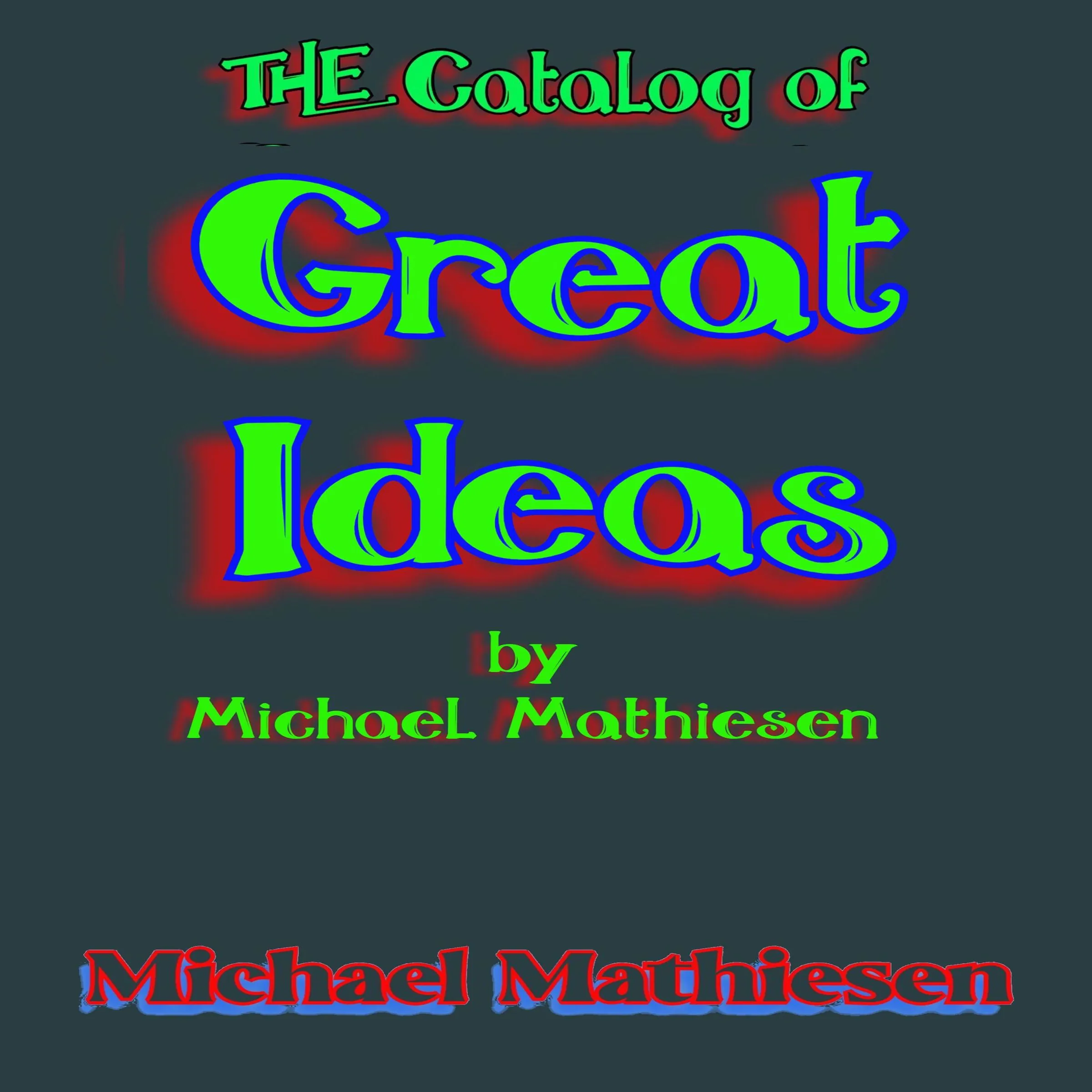 The Catalog of Great Ideas by Michael Mathiesen by Michael Mathiesen Audiobook