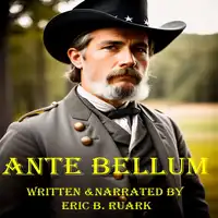 Ante Bellum Audiobook by Eric B. Ruark