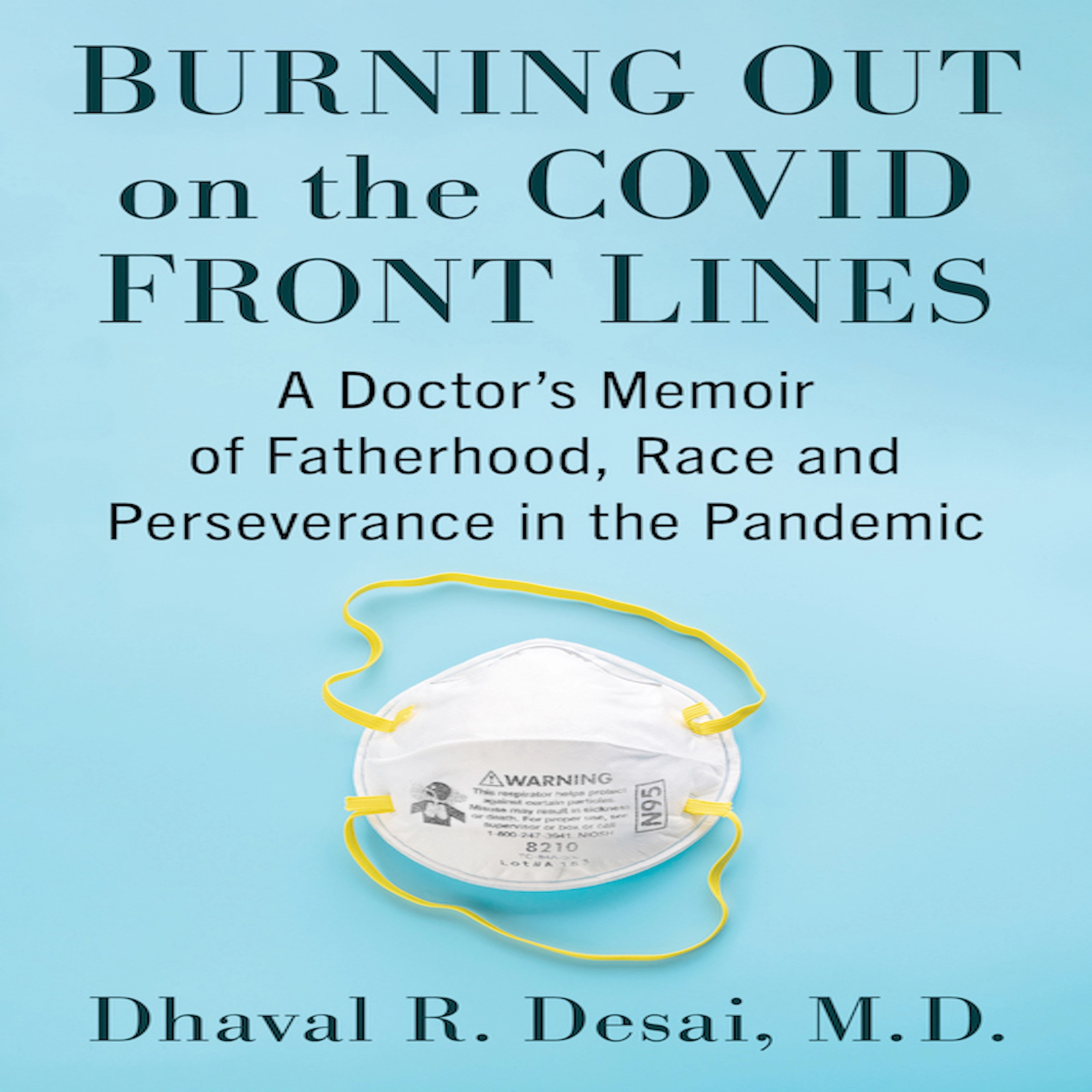 Burning Out on the COVID Front Lines by Dhaval R Desai M.D. Audiobook