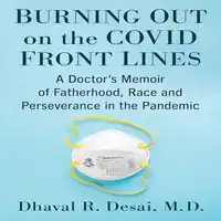 Burning Out on the COVID Front Lines Audiobook by Dhaval R Desai M.D.