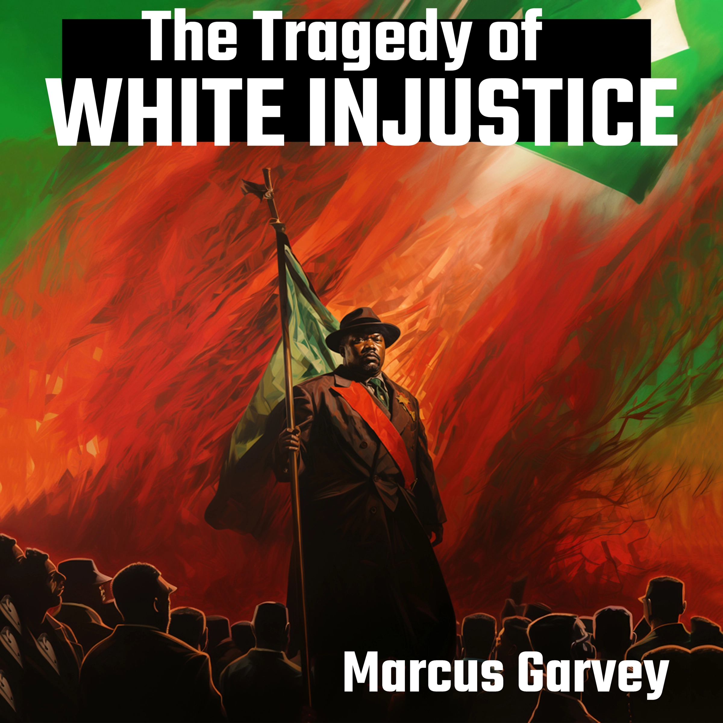 The Tragedy of White Injustice by Marcus Garvey Audiobook