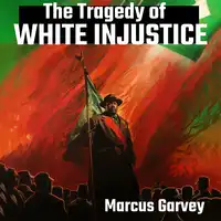 The Tragedy of White Injustice Audiobook by Marcus Garvey