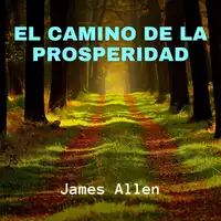 El Camino de la Prosperidad Audiobook by James Allen