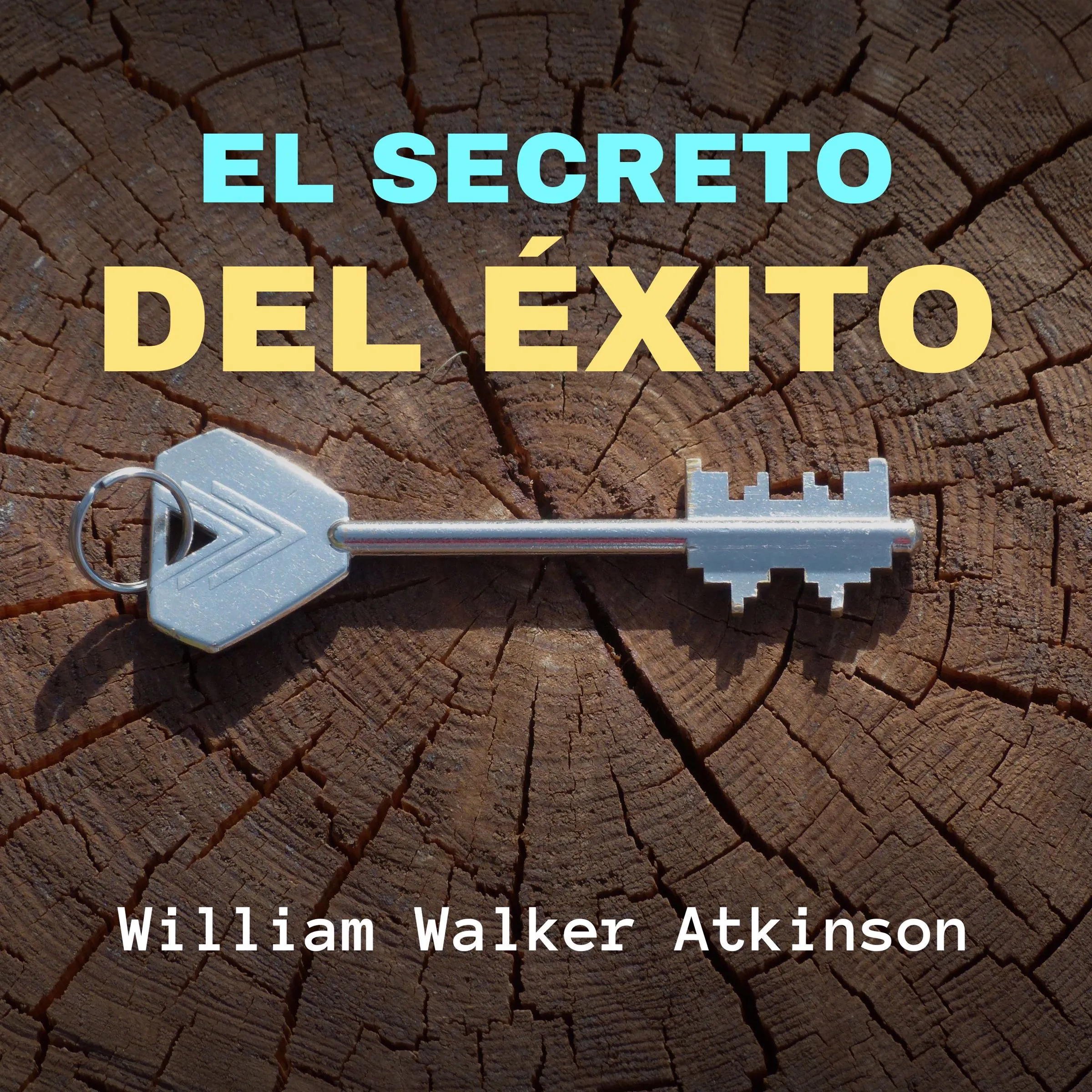 El Secreto del Éxito by William Walker Atkinson Audiobook