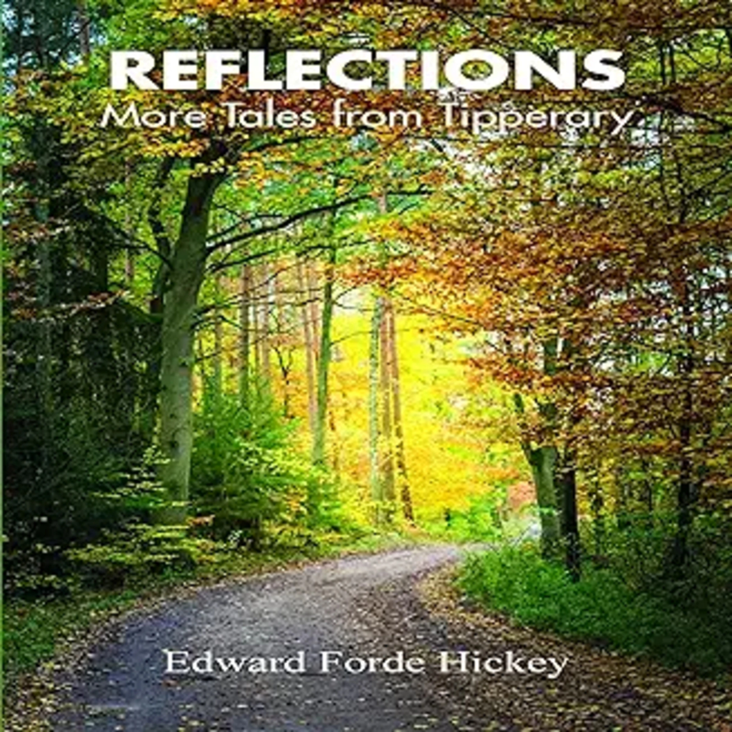 Reflections:  More Tales from Tipperary by Edward Forde Hickey