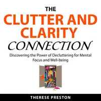 The Clutter and Clarity Connection Audiobook by Theres Preston