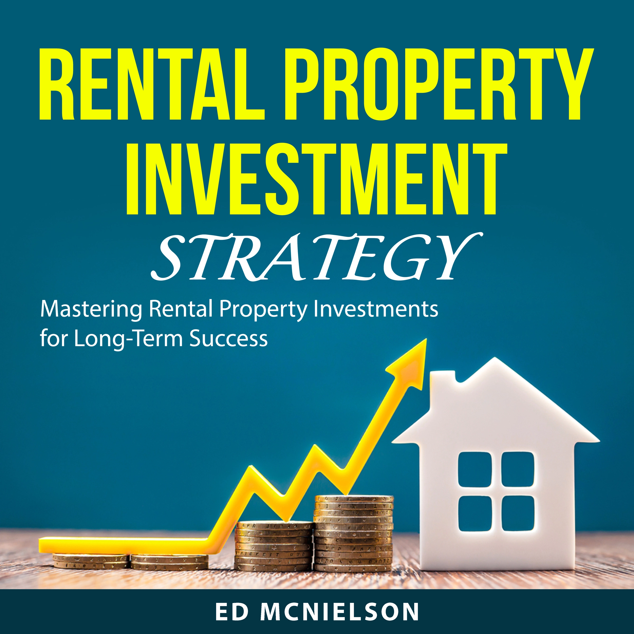 Rental Property Investment Strategy by Ed McNielson Audiobook