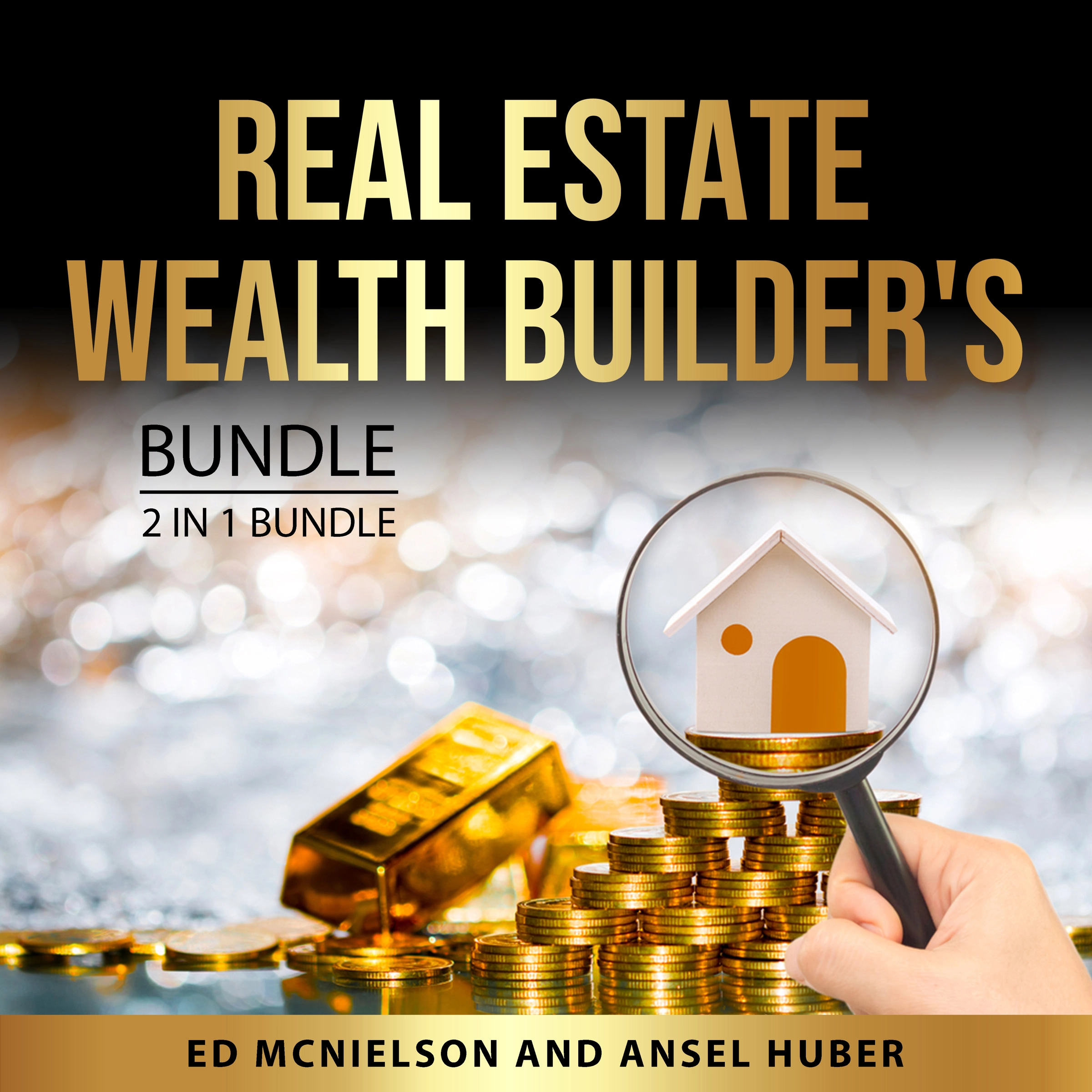 Real Estate Wealth Builder's Bundle, 2 in 1 Bundle by Ansel Huber Audiobook