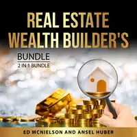 Real Estate Wealth Builder's Bundle, 2 in 1 Bundle Audiobook by Ansel Huber