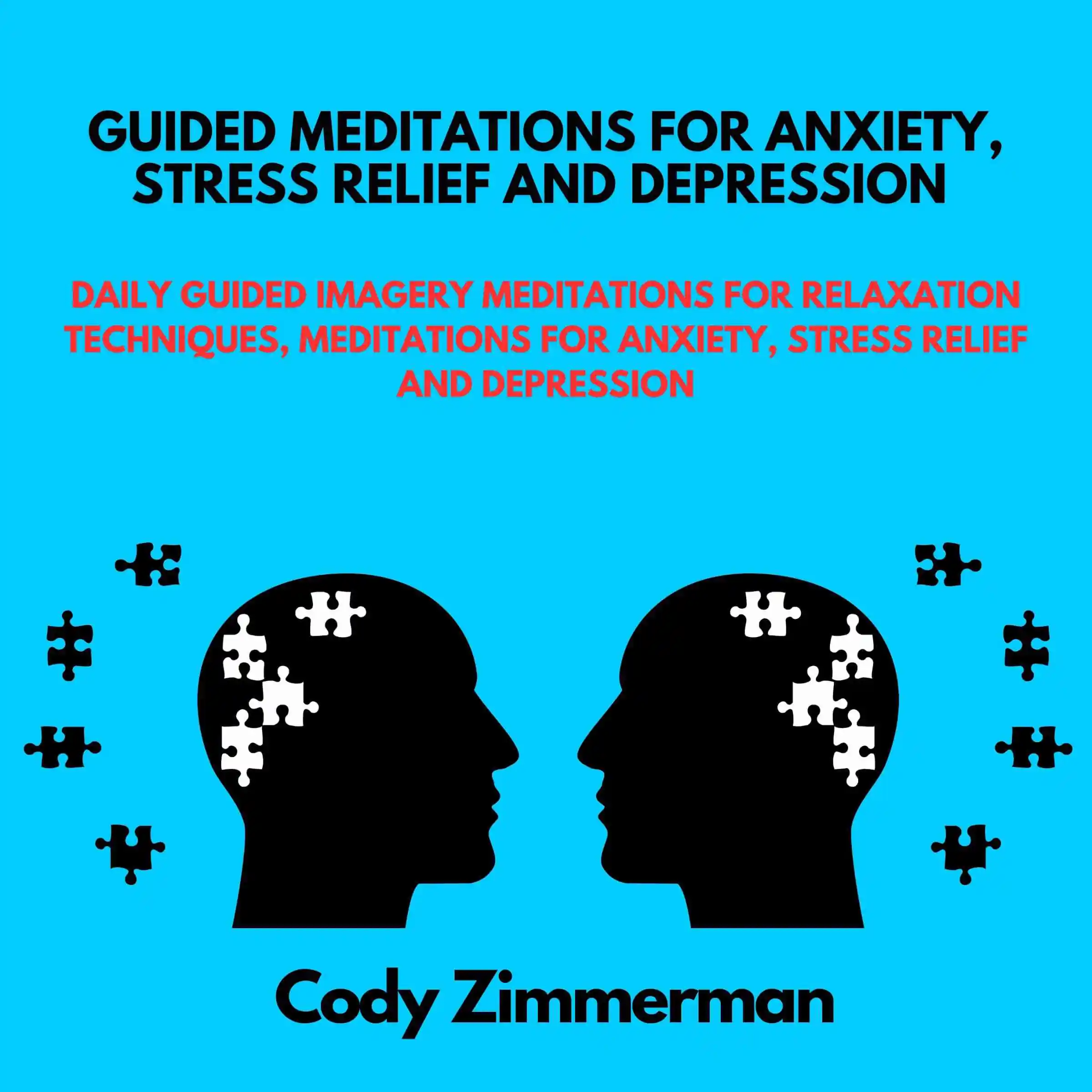 Guided Meditations for Anxiety, Stress relief and Depression by Cody Zimmerman