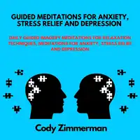 Guided Meditations for Anxiety, Stress relief and Depression Audiobook by Cody Zimmerman