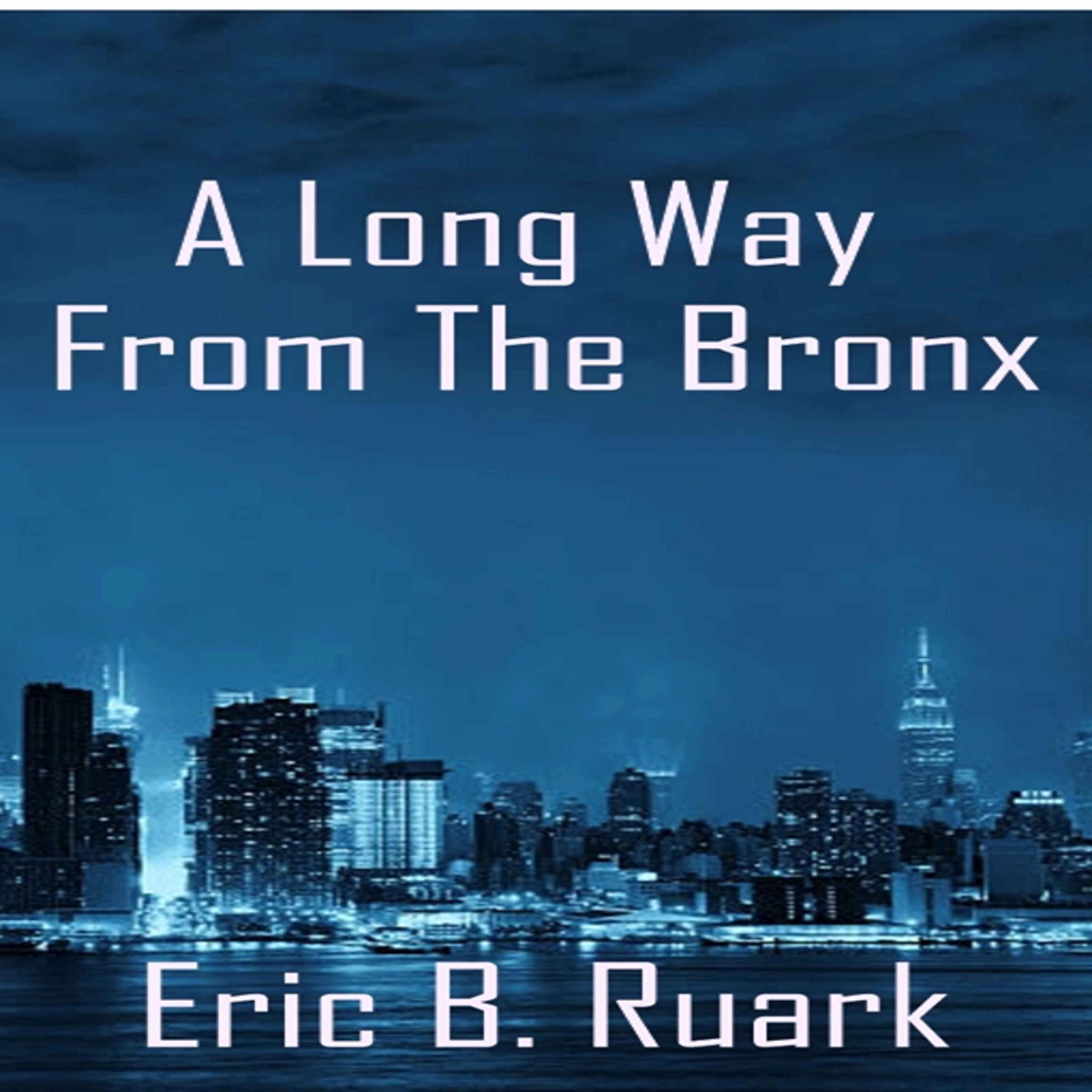 A Long Way From The Bronx by Eric B. Ruark Audiobook