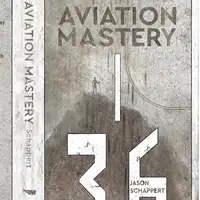 Aviation Mastery Audiobook by Jason Schappert