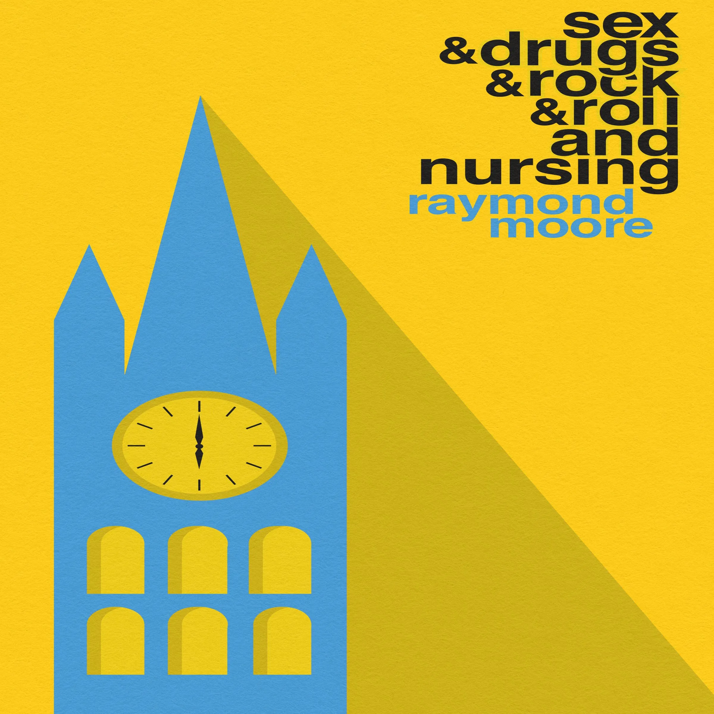 Sex & Drugs & Rock & Roll and Nursing by Raymond Moore Audiobook