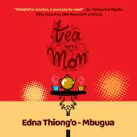 Tea With Mom Audiobook by Edna Mbugua Thiong'o