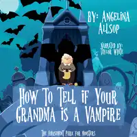 How to Tell if Your Grandma is a Vampire Audiobook by Angelina Allsop